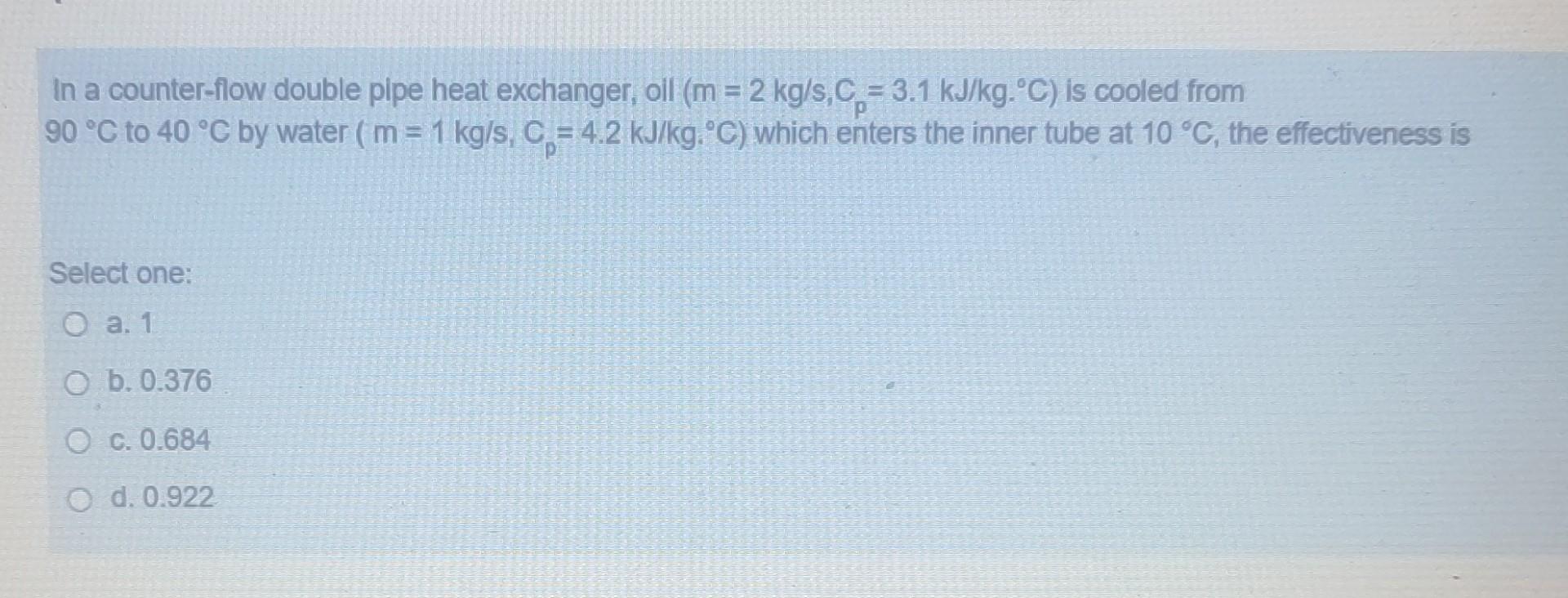 Solved In A Counter Flow Double Pipe Heat Exchanger Oil Chegg