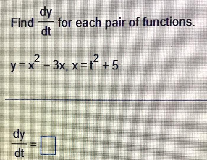 Solved Find Dtdy For Each Pair Of Functions Y X X X T Chegg