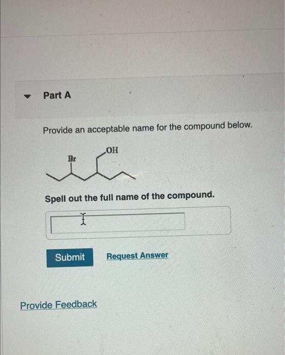 Solved Part A Provide An Acceptable Name For The Compound Chegg