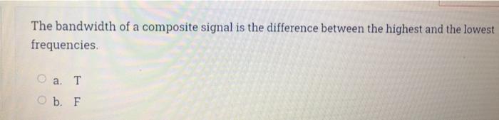 Solved The Bandwidth Of A Composite Signal Is The Difference Chegg