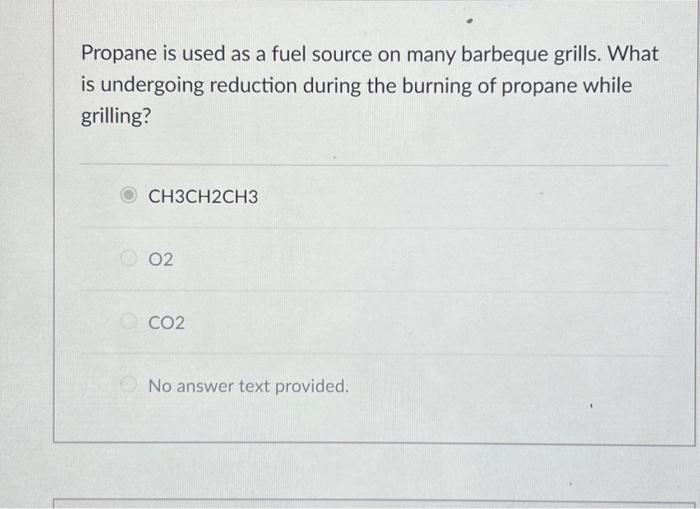 Solved Propane Is Used As A Fuel Source On Many Barbeque Chegg