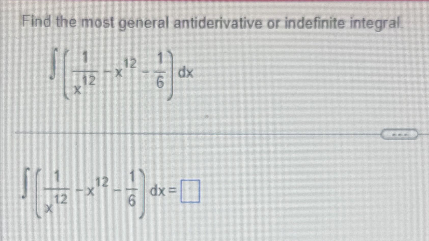 Solved Find The Most General Antiderivative Or Indefinite Chegg