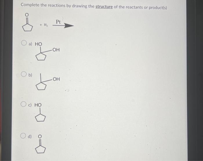 Solved Complete The Reactions By Drawing The Structure Of Chegg