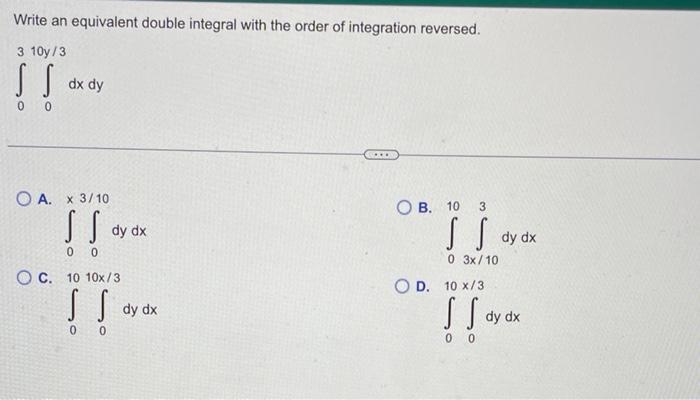 Solved Write An Equivalent Double Integral With The Order Of Chegg