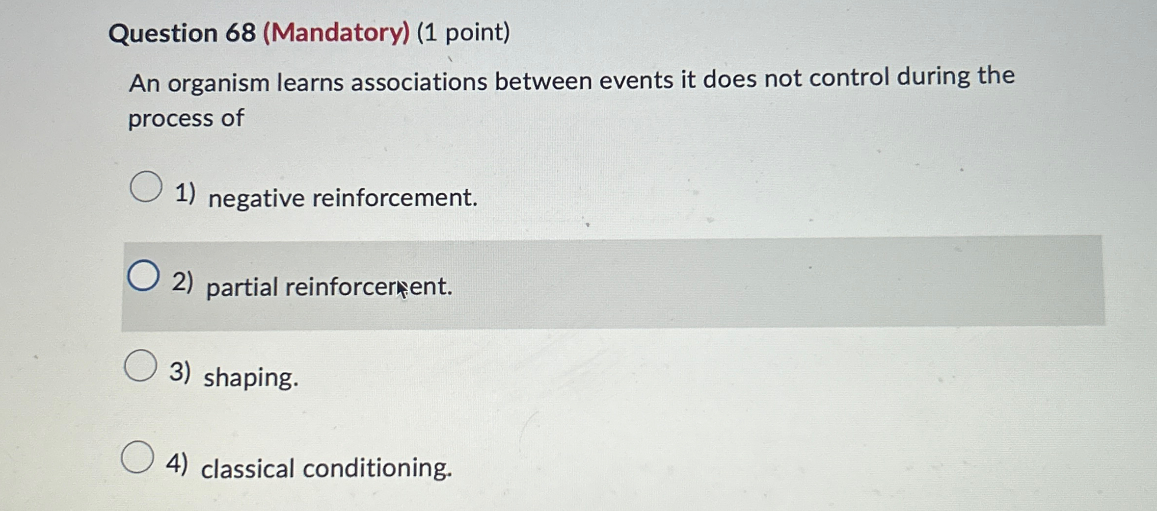 Solved Question 68 Mandatory 1 Point An Organism Learns Chegg