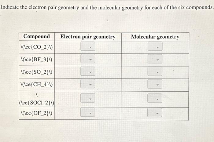 Solved Indicate The Electron Pair Geometry And The Molecular Chegg