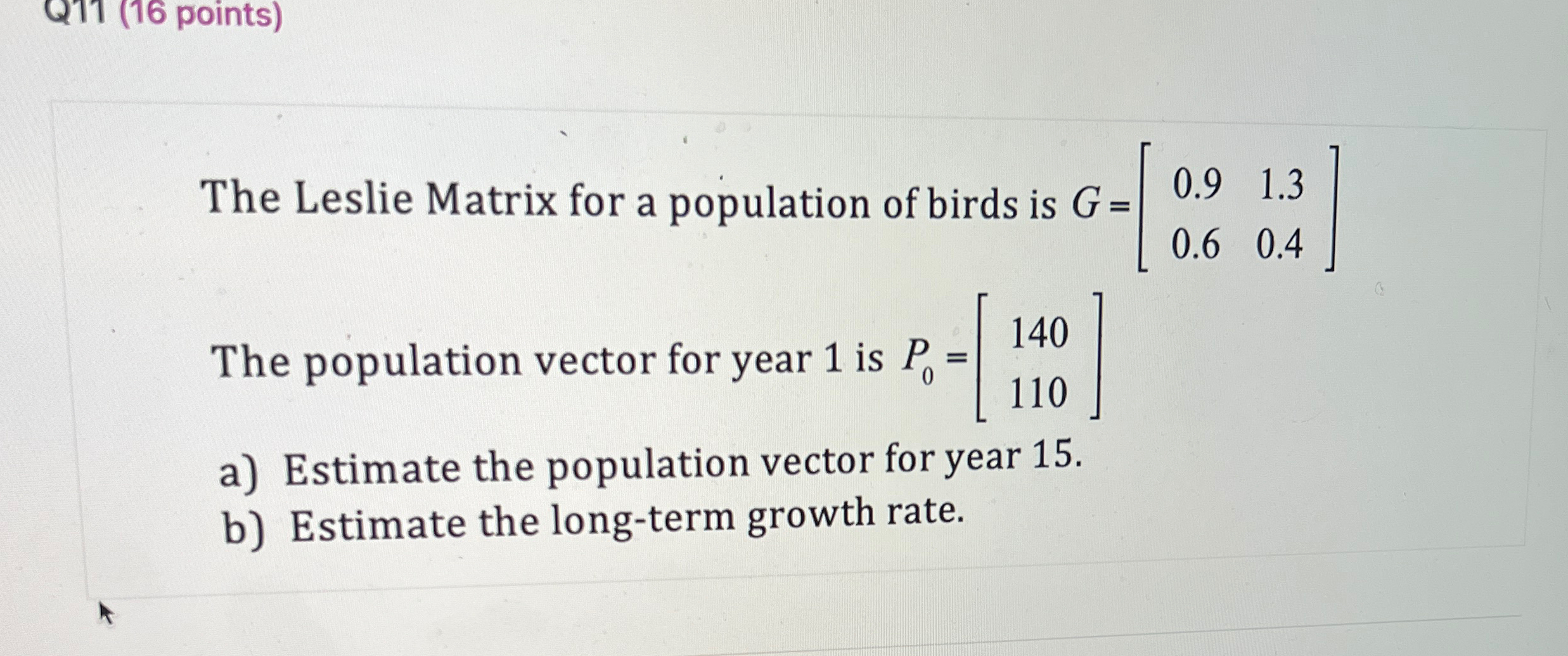 Solved Q7T 16 Points The Leslie Matrix For A Population Of Chegg