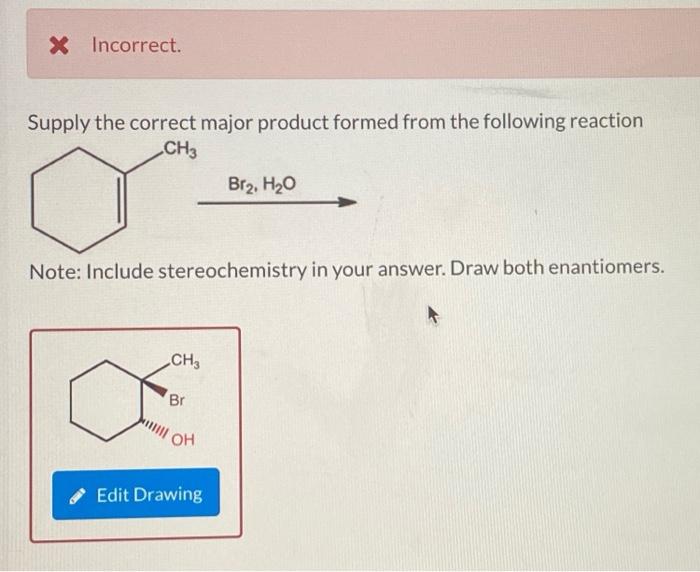 Solved X Incorrect Supply The Correct Major Product Formed Chegg