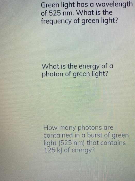 Solved Green Light Has A Wavelength Of 525 Nm What Is The Chegg