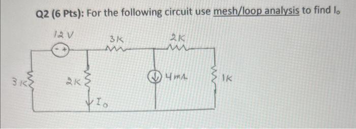 Solved Q Pts For The Following Circuit Use Mesh Loop Chegg