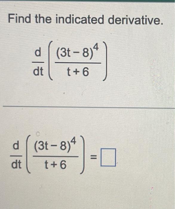 Solved Find The Indicated Derivative Dtd T T Chegg