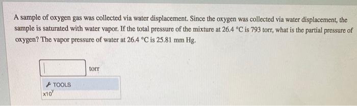 Solved A Sample Of Oxygen Gas Was Collected Via Water Chegg