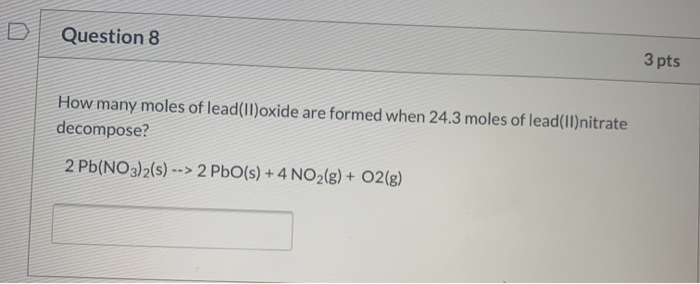 Solved Question Pts How Many Moles Of Lead Ii Oxide Are Chegg