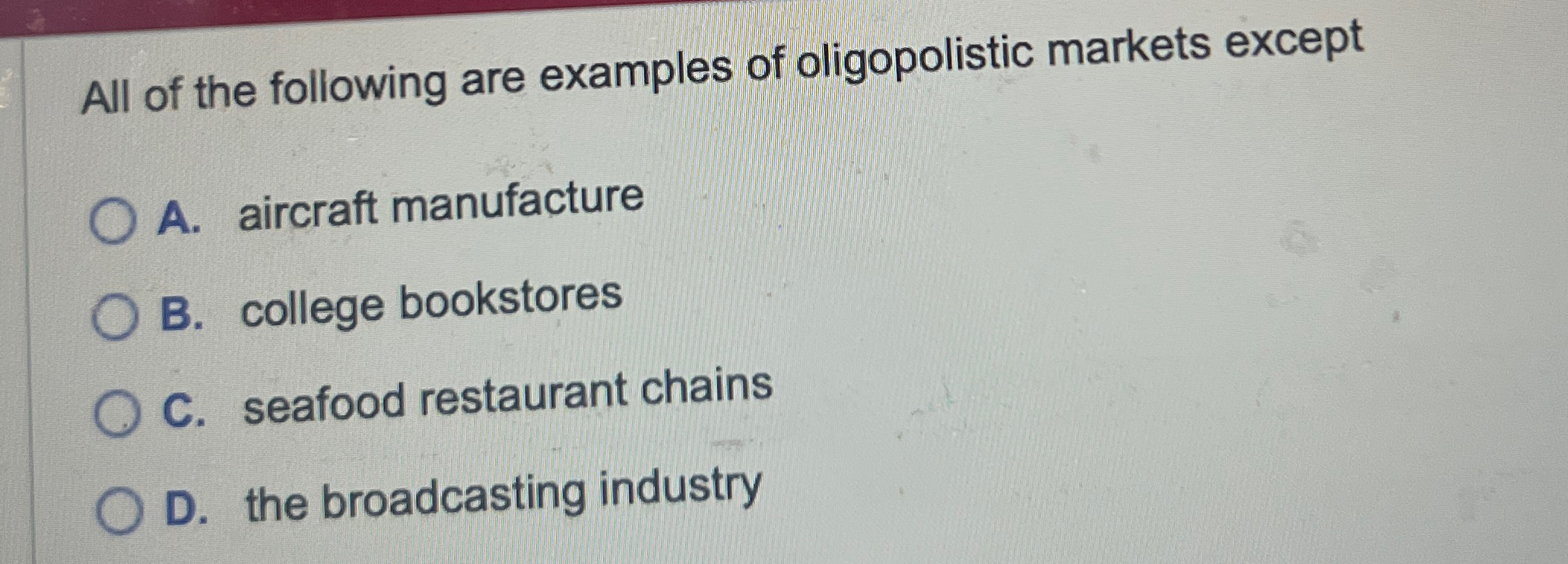 Solved All Of The Following Are Examples Of Oligopolistic Chegg