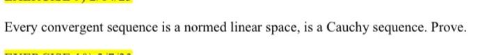 Solved Every Convergent Sequence Is A Normed Linear Space Chegg