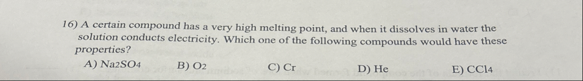 Solved A Certain Compound Has A Very High Melting Point And Chegg