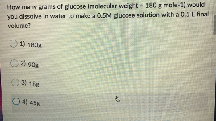 Solved How Many Grams Of Glucose Molecular Weight 180 G Chegg