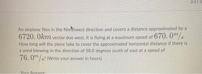 Solved An Airplane Flies In The Northwest Direction And