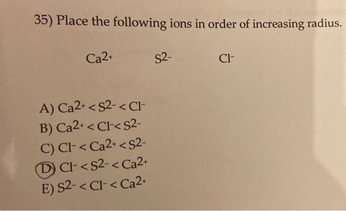 Solved Place The Following Ions In Order Of Increasing Chegg