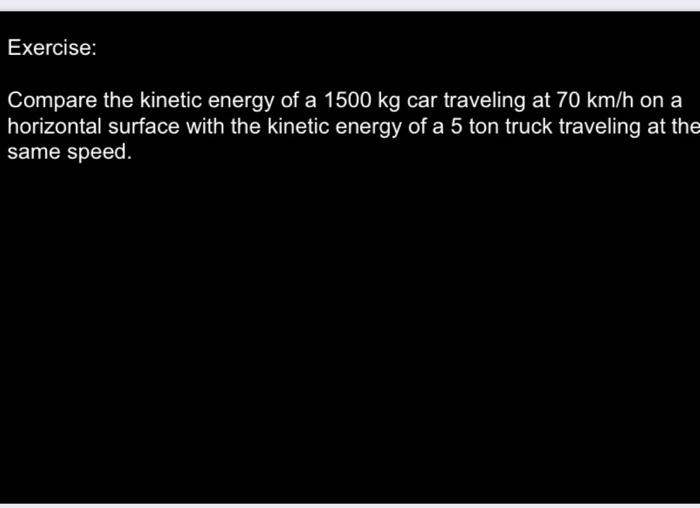 Solved Compare The Kinetic Energy Of A 1500 Kg Car Traveling Chegg