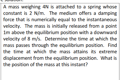 Solved A Mass Weighing N Is Attached To A Spring Chegg