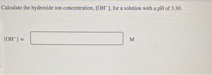 Solved Calculate The Hydroxide Ion Concentration OH For Chegg