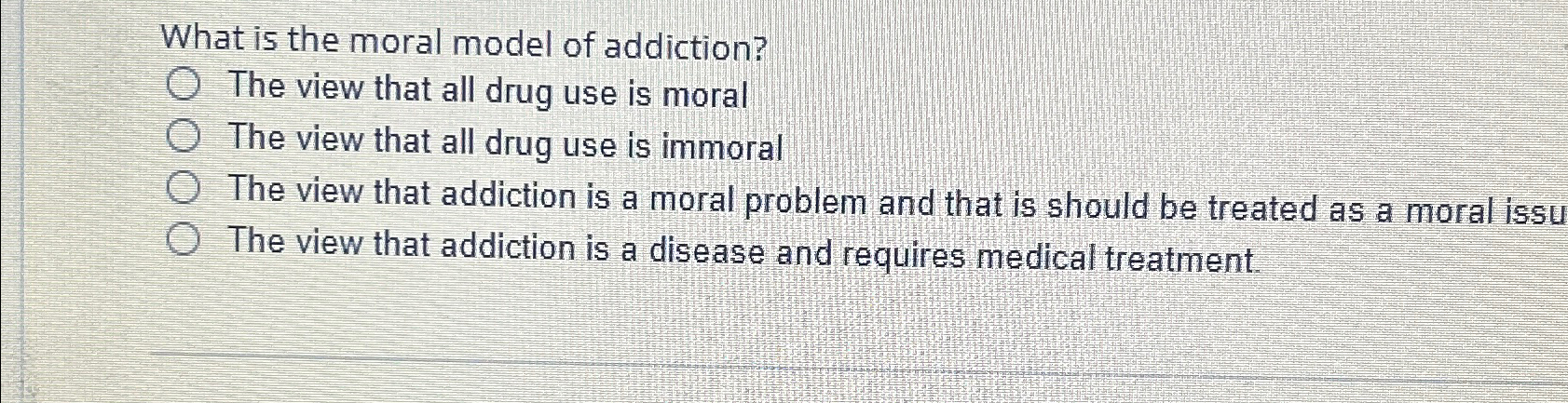 Solved What Is The Moral Model Of Addiction The View That Chegg