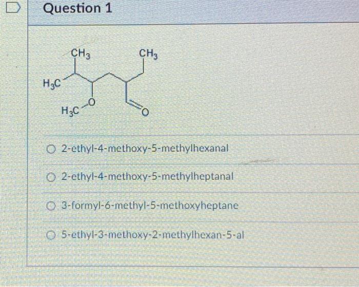 Solved Question 1 2 Ethyl 4 Methoxy 5 Methylhexanal Chegg