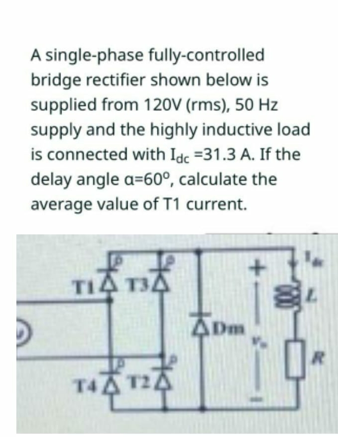 Solved A Single Phase Fully Controlled Bridge Rectifier Chegg