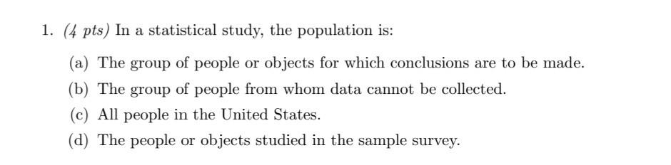 Solved 1 4 Pts In A Statistical Study The Population Is Chegg