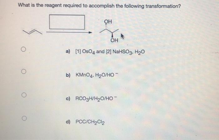 Solved What Is The Reagent Required To Accomplish The Chegg