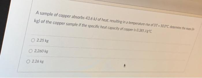 Solved A Sample Of Copper Absorbs 43 6 KJ Of Heat Resulting Chegg