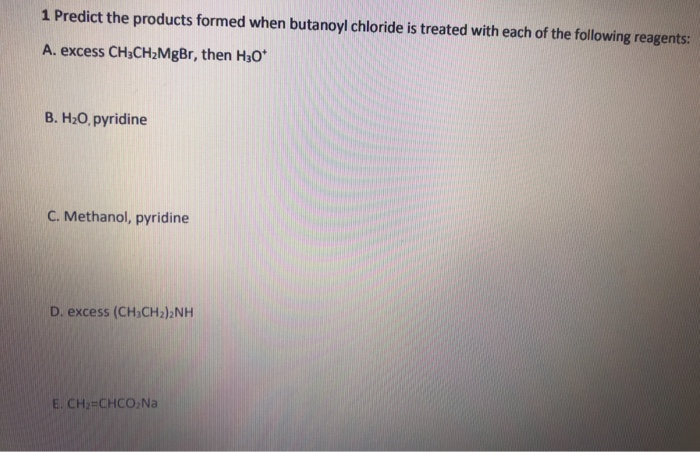 Solved Predict The Products Formed When Butanoyl Chloride Chegg