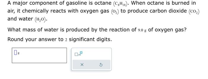 Solved A Major Component Of Gasoline Is Octane C8H18 When Chegg