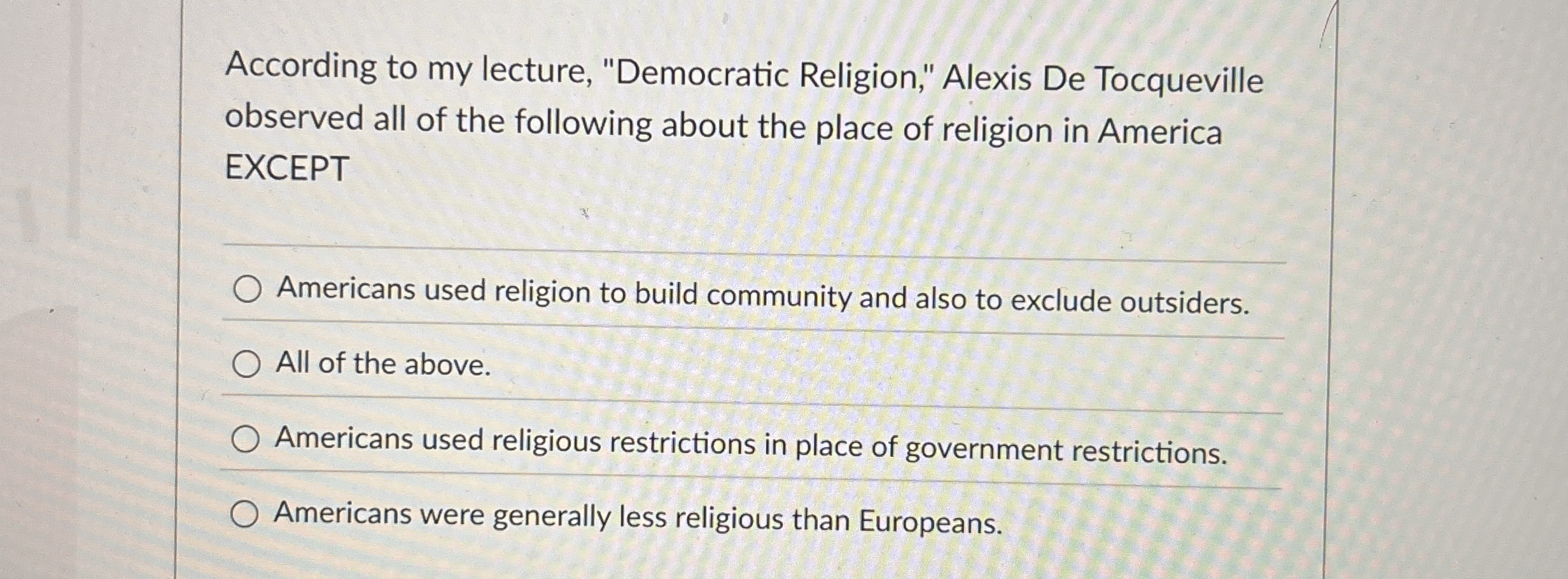 Solved Alexis De Tocqueville Observed All Of The Following Chegg