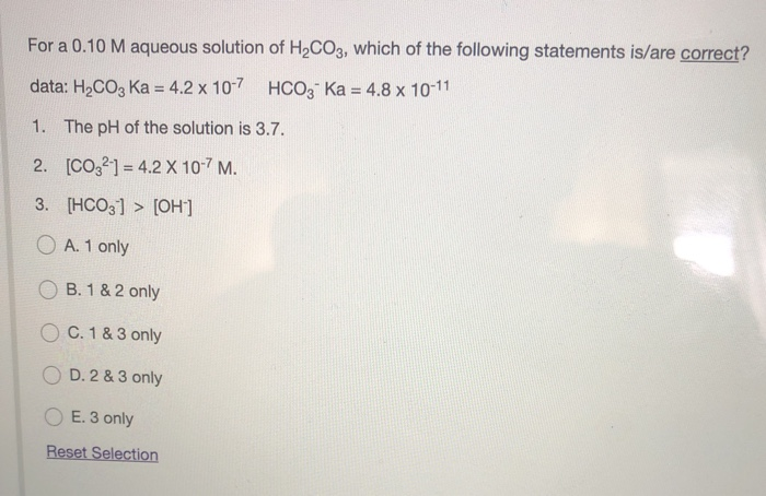 Solved For A 0 10 M Aqueous Solution Of H2CO3 Which Of The Chegg