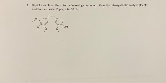 Solved Depict A Viable Synthesis To The Following Compound Chegg