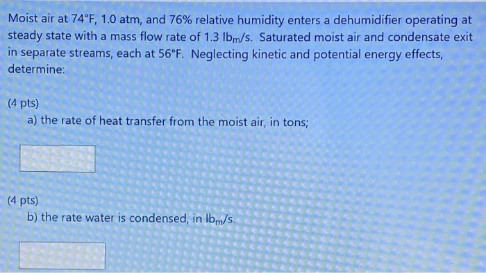 Solved Moist Air At 74F 1 0 Atm And 76 Relative Humidity Chegg