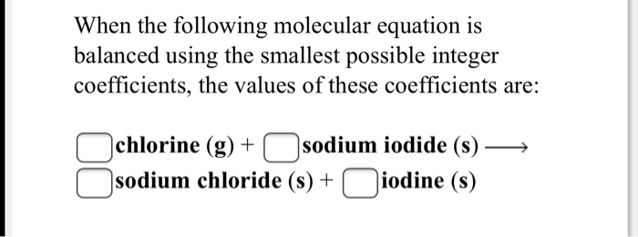 Solved When The Following Molecular Equation Is Balanced Chegg