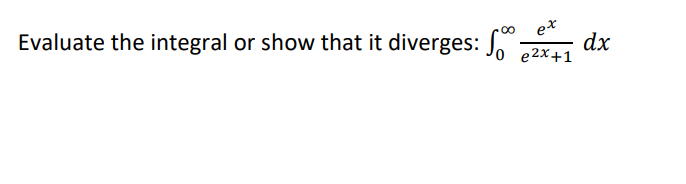 Solved Evaluate The Integral Or Show That It Diverges Chegg