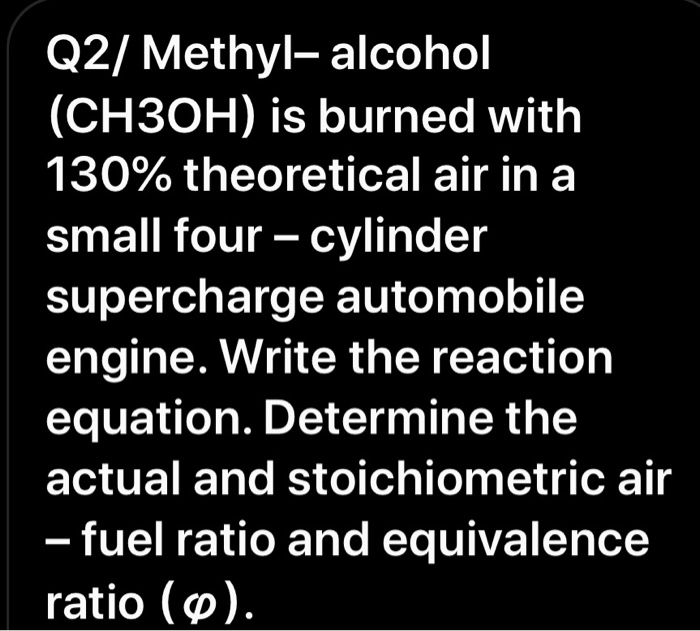 Solved Q2 Methyl Alcohol CH3OH Is Burned With 130 Chegg