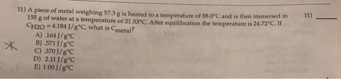 Solved 11 11 A Piece Of Metal Weighing 57 3 G Is Heated To Chegg