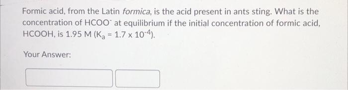 Solved Formic Acid From The Latin Formica Is The Acid Chegg