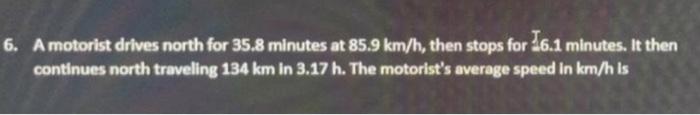 Solved A Motorist Drives North For 35 8 Minutes At 85 9 Chegg