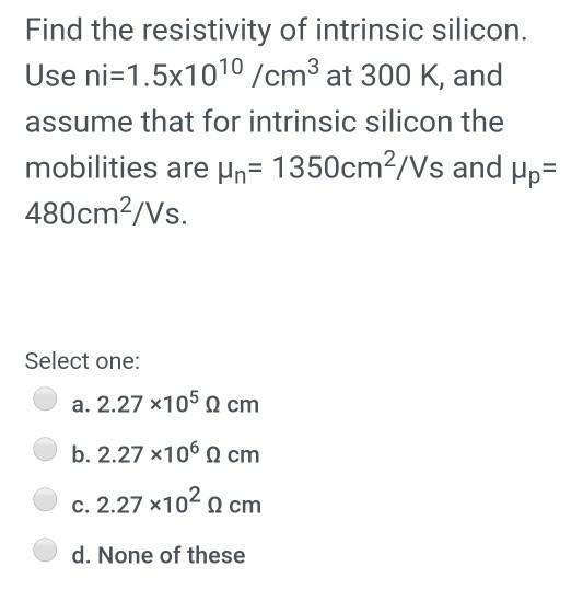 Solved Find The Resistivity Of Intrinsic Silicon Use Chegg