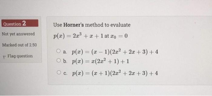 Solved Question Use Horner S Method To Evaluate Not Yet Chegg