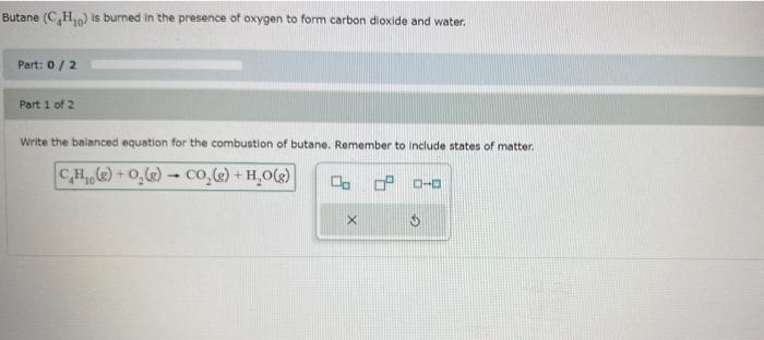 Solved Butane C4H10 Is Burned In The Presence Of Oxygen To Chegg