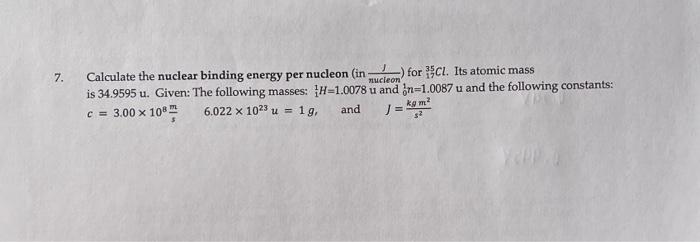 Solved 7 Calculate The Nuclear Binding Energy Per Nucleon Chegg