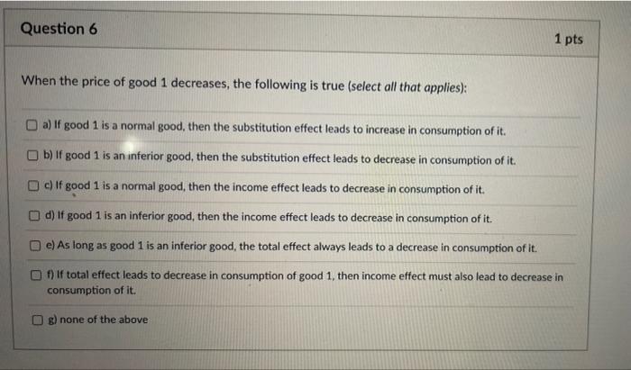 Solved Question 6 1 Pts When The Price Of Good 1 Decreases Chegg