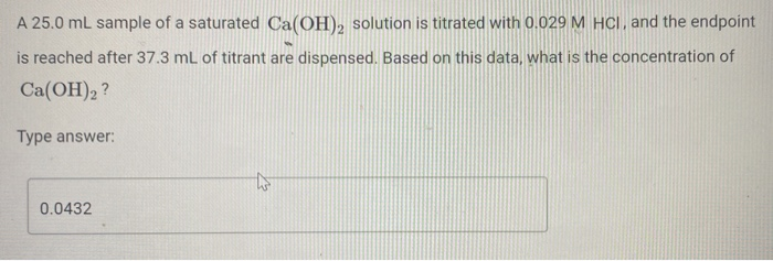 Solved A Ml Sample Of A Saturated Ca Oh Solution Is Chegg